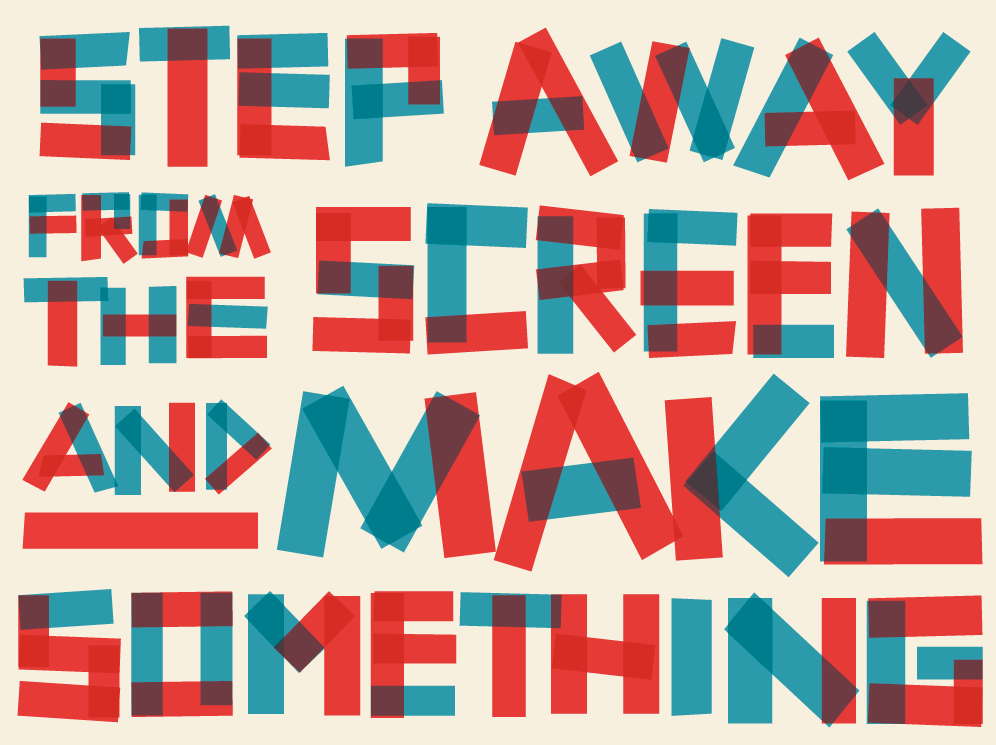 Step Away from the Screen and Make Something by Leap Design, Upside Up